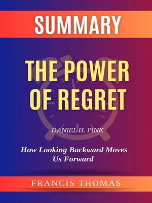 cover image of Summary of the Power of Regret by Daniel H. Pink